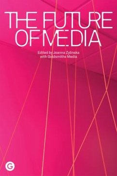 The Future of Media - Zylinska, Joanna; Media, Goldsmiths