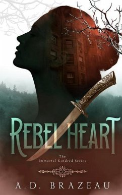 Rebel Heart: Book Two of the Immortal Kindred Series - Brazeau, A. D.