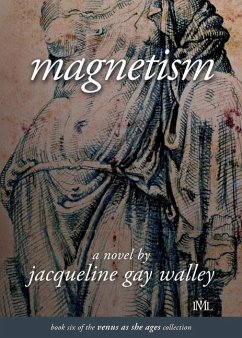 Magnetism: Book 6 of the Venus as She Ages Collection - Walley, Jacqueline Gay