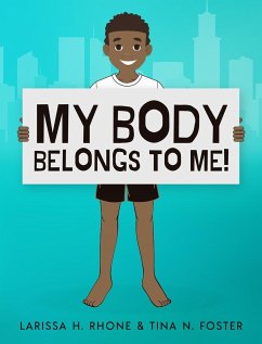 My Body Belongs To Me! - Rhone, Larissa H.; Foster, Tina N.