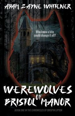 Werewolves of Bristol Manor - Whitener, Adam Zayne