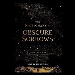 The Dictionary of Obscure Sorrows - Koenig, John