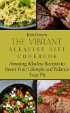 The Vibrant Alkaline Diet Cookbook