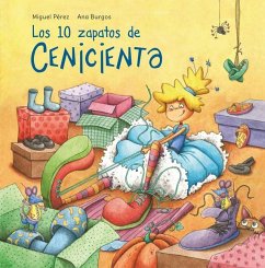 Los 10 Zapatos de Cenicienta / Cinderella's 10 Shoes - Perez, Miguel