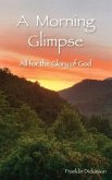 A Morning Glimpse: All for the Glory of God