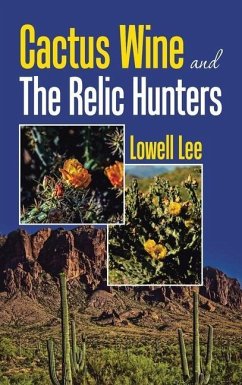 Cactus Wine and the Relic Hunters - Lee, Lowell