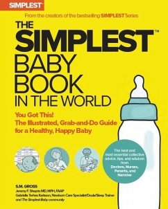 The Simplest Baby Book in the World: The Illustrated, Grab-And-Do Guide for a Healthy, Happy Baby - Gross, Stephen; Shapiro, Jeremy