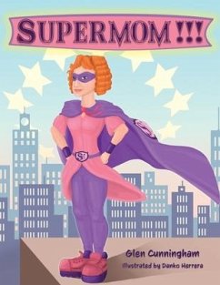 Supermom!!! - Cunningham, Glen T. J.