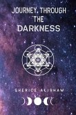 Journey Through The Darkness: By: Sherice Alishaw