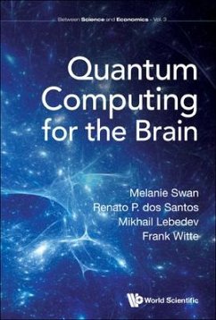 Quantum Computing for the Brain - Melanie Swan; Renato P Dos Santos; Mikhail Lebedev