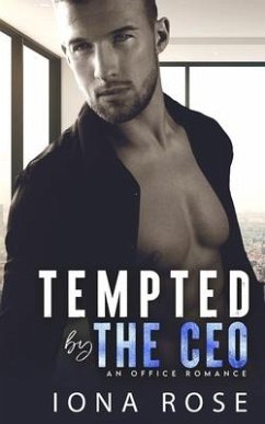 Tempted by the CEO: An Office Romance - Rose, Iona