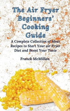 The Air Fryer Beginners' Cooking Guide - McMillan, Franck