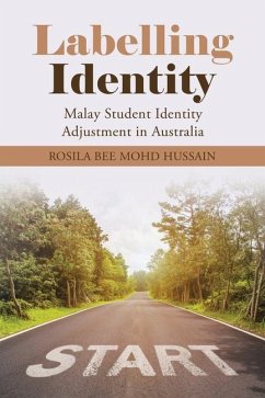 Labelling Identity: Malay Student Identity Adjustment in Australia - Hussain, Rosila Bee Mohd