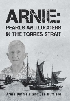 Arnie: Pearls and Luggers in the Torres Strait - Duffield, Arnie; Duffield, Lee