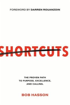 Shortcuts: The Proven Path to Purpose, Excellence, and Calling - Hasson, Bob