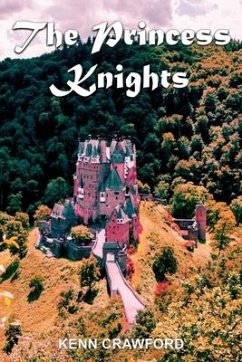 The Princess Knights: The heartfelt story of two little princesses who venture deep into a forbidden forest to rescue a butterfly and find a - Crawford, Kenn