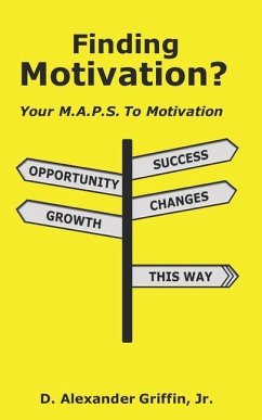 Finding Motivation?: Your M.A.P.S. To Motivation - Griffin, Daniel Alexander