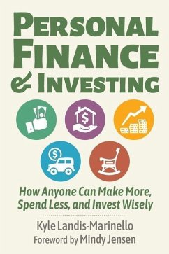 Personal Finance and Investing: How Anyone Can Make More, Spend Less, and Invest Wisely - Landis-Marinello, Kyle