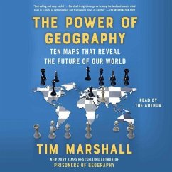 The Power of Geography: Ten Maps That Reveal the Future of Our World - Marshall, Tim