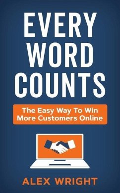 Every Word Counts: The easy way to win more customers online - Wright, Alex