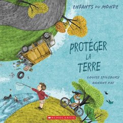 Enfants Du Monde: Protéger La Terre - Spilsbury, Louise A