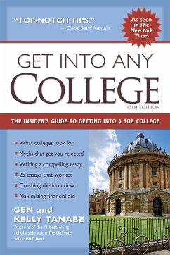 Get Into Any College: The Insider's Guide to Getting Into a Top College - Tanabe, Gen; Tanabe, Kelly