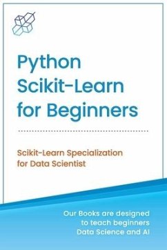 Python Scikit-Learn for Beginners: Scikit-Learn Specialization for Data Scientist - Publishing, Ai