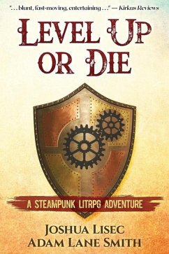 Level Up or Die: A LitRPG Steampunk Adventure - Smith, Adam Lane; Lisec, Joshua
