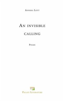 An invisible calling: Poems - Lott, Anneka