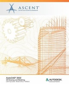 AutoCAD 2022: 3D Drawing and Modeling: Autodesk Authorized Publisher - Ascent - Center for Technical Knowledge