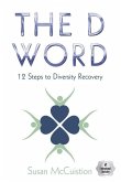 The D Word: 12 Steps to Diversity Recovery