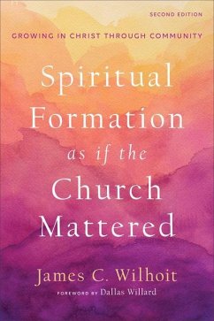 Spiritual Formation as If the Church Mattered - Wilhoit, James C