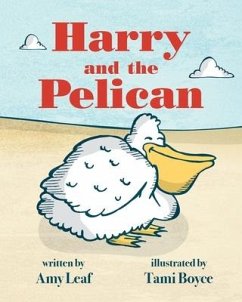 Harry and the Pelican - Leaf, Amy