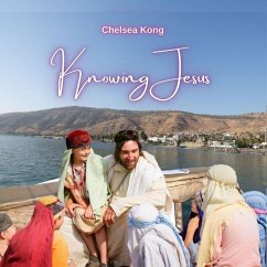 Knowing Jesus: Jesus, My All - Kong, Chelsea