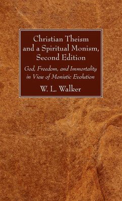 Christian Theism and a Spiritual Monism, Second Edition - Walker, W. L.