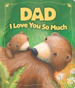 Dad I Love You So Much - Sequoia Children's Publishing