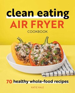 Clean Eating Air Fryer Cookbook - Hale, Katie