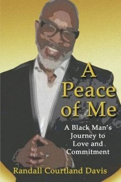 A Peace of Me: A Black Man's Journey to Love and Commitment - Davis, Randall Courtland