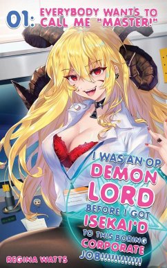 I Was An OP Demon Lord Before I Got Isekai'd To This Boring Corporate Job! - Watts, Regina