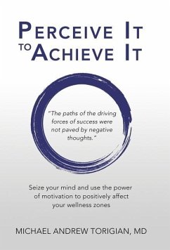 Perceive It to Achieve It - Torigian, Michael Andrew