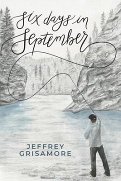 Six Days in September - Grisamore, Jeffrey G.