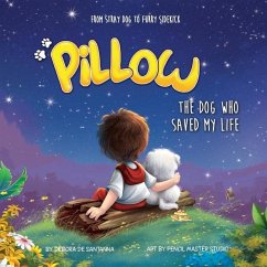 Pillow: The Dog Who Saved My Life - de Santanna, Debora