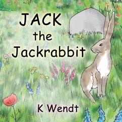 Jack the Jackrabbit - Wendt, K.