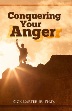 Conquering Your Anger - Carter Jr. Ph. D., Rick