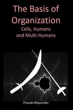 The Basis of Organization: Cells, Humans and Multi-Humans - Majumder, Pranab