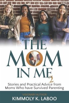 The Mom in Me Vol. 2: Stories and Practical Advice from Moms Who have Survived Parenting - Laboo, Kimmoly K.