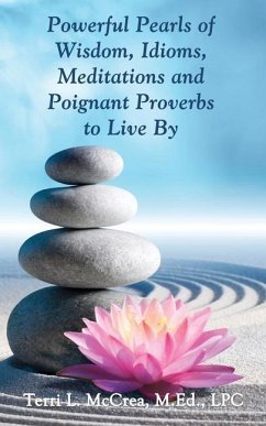 Powerful Pearls of Wisdom, Idioms, Meditations and Poignant Proverbs to Live By - McCrea, Terri L.