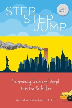 Step Step Jump - Transforming Trauma to Triumph from the 46th Floor - Quintero, Annabel