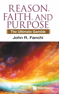 Reason, Faith, and Purpose - John R Fanchi