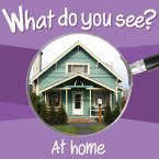 What Do You See: At Home